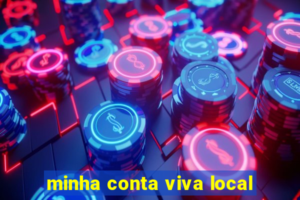 minha conta viva local